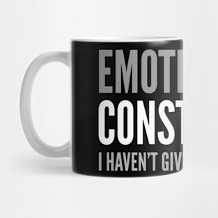 FUNNY SAYING / EMOTIONALLY CONSTIPATED Mug